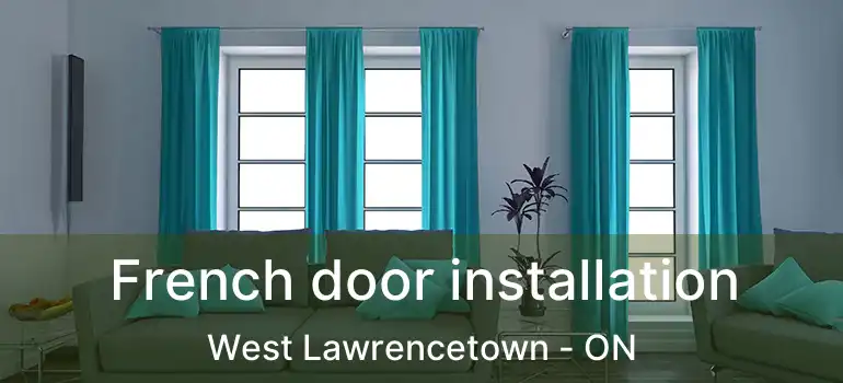  French door installation West Lawrencetown - ON