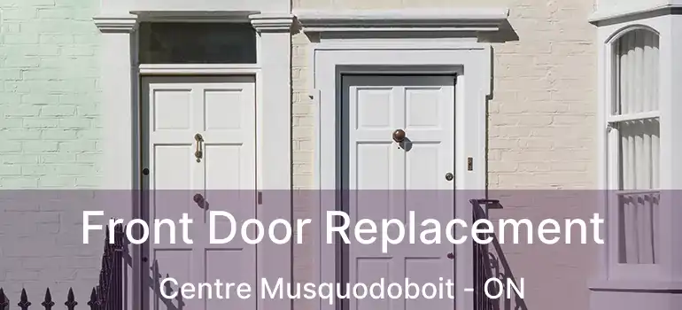  Front Door Replacement Centre Musquodoboit - ON