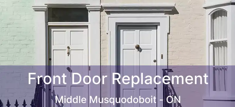  Front Door Replacement Middle Musquodoboit - ON