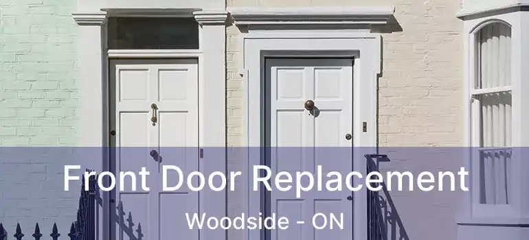  Front Door Replacement Woodside - ON