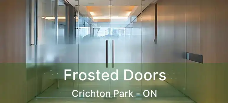  Frosted Doors Crichton Park - ON