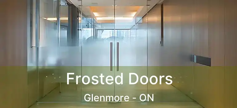  Frosted Doors Glenmore - ON
