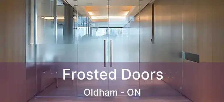  Frosted Doors Oldham - ON