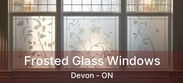  Frosted Glass Windows Devon - ON