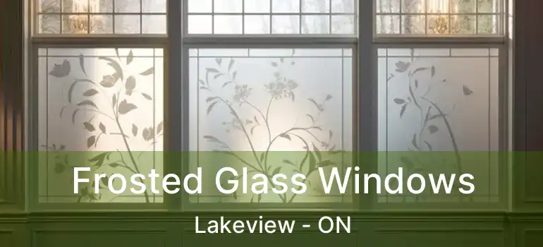  Frosted Glass Windows Lakeview - ON