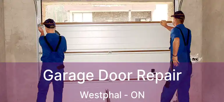  Garage Door Repair Westphal - ON