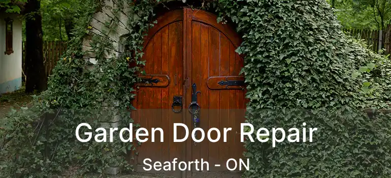  Garden Door Repair Seaforth - ON