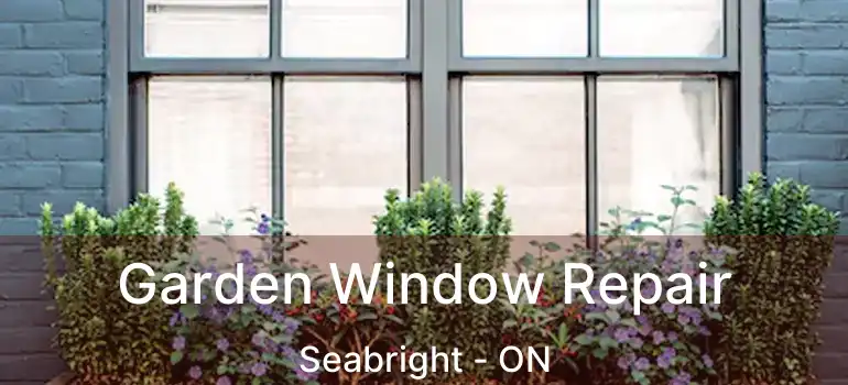  Garden Window Repair Seabright - ON