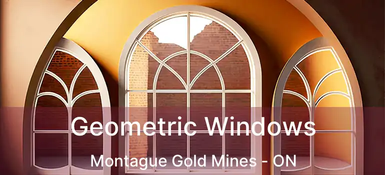  Geometric Windows Montague Gold Mines - ON