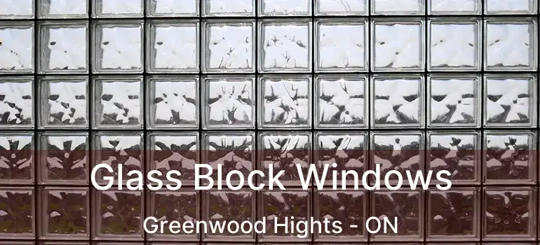  Glass Block Windows Greenwood Hights - ON