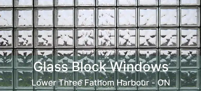  Glass Block Windows Lower Three Fathom Harbour - ON