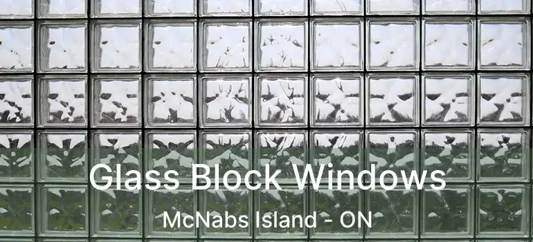  Glass Block Windows McNabs Island - ON