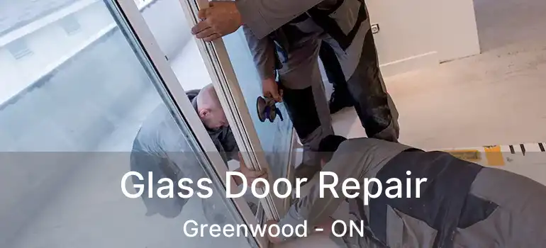  Glass Door Repair Greenwood - ON