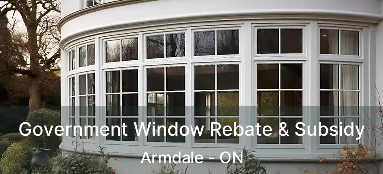 Government Window Rebate & Subsidy Armdale - ON