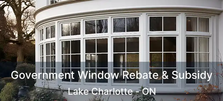  Government Window Rebate & Subsidy Lake Charlotte - ON