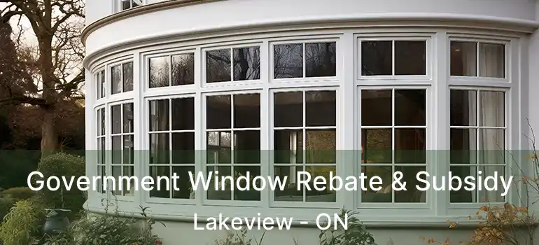  Government Window Rebate & Subsidy Lakeview - ON
