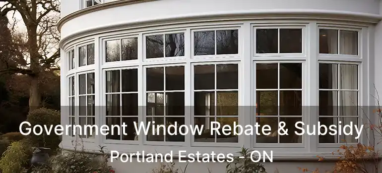  Government Window Rebate & Subsidy Portland Estates - ON