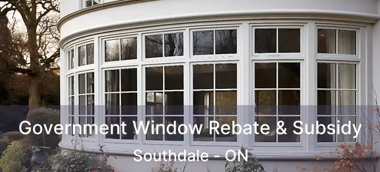  Government Window Rebate & Subsidy Southdale - ON