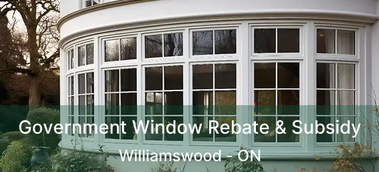  Government Window Rebate & Subsidy Williamswood - ON