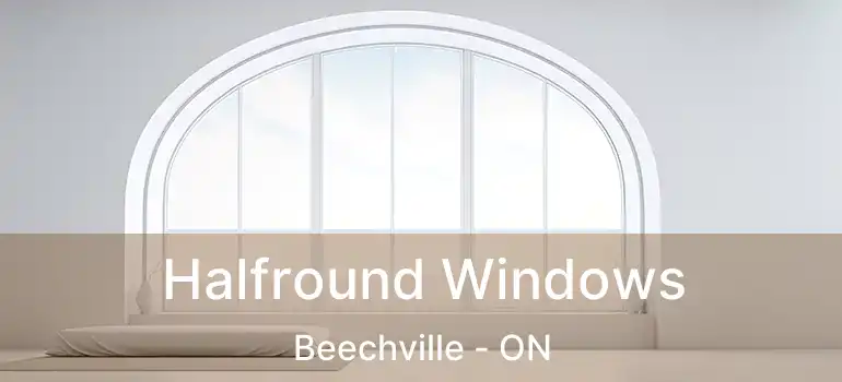  Halfround Windows Beechville - ON