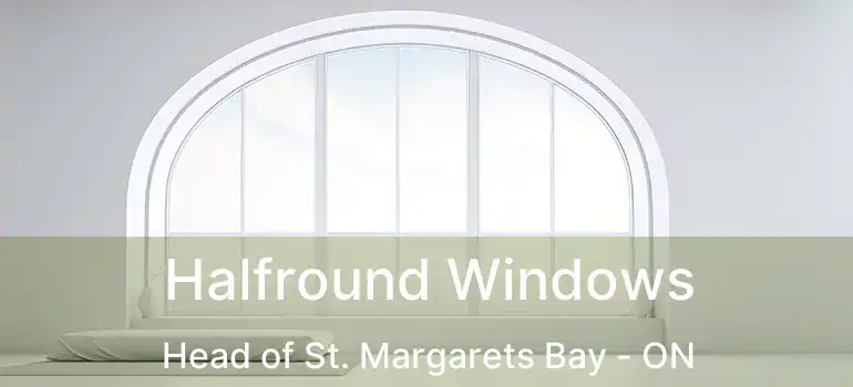  Halfround Windows Head of St. Margarets Bay - ON