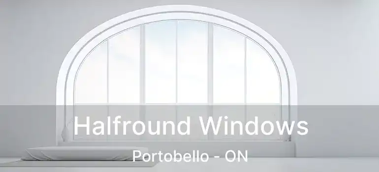  Halfround Windows Portobello - ON