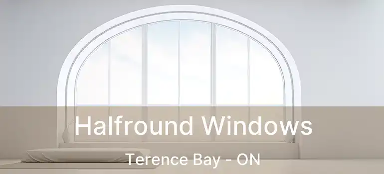  Halfround Windows Terence Bay - ON