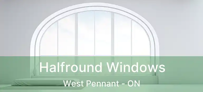  Halfround Windows West Pennant - ON