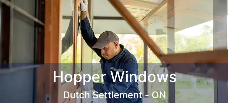  Hopper Windows Dutch Settlement - ON