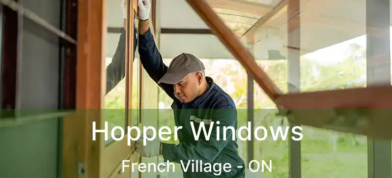  Hopper Windows French Village - ON