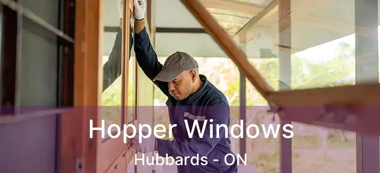  Hopper Windows Hubbards - ON