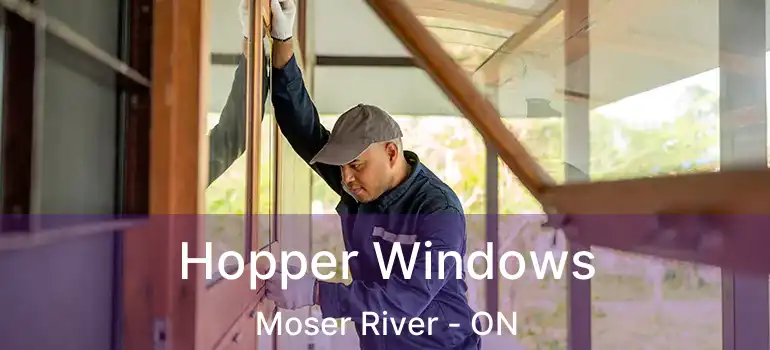  Hopper Windows Moser River - ON