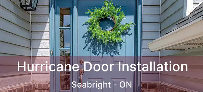  Hurricane Door Installation Seabright - ON