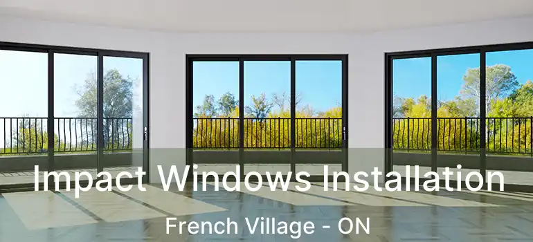  Impact Windows Installation French Village - ON