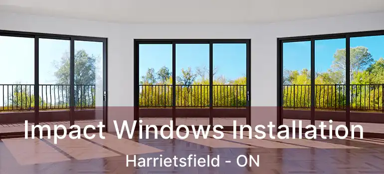  Impact Windows Installation Harrietsfield - ON
