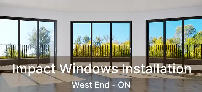  Impact Windows Installation West End - ON