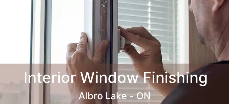  Interior Window Finishing Albro Lake - ON