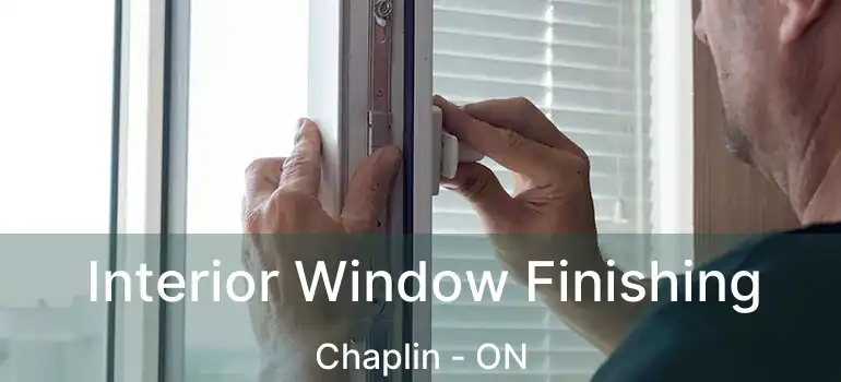  Interior Window Finishing Chaplin - ON