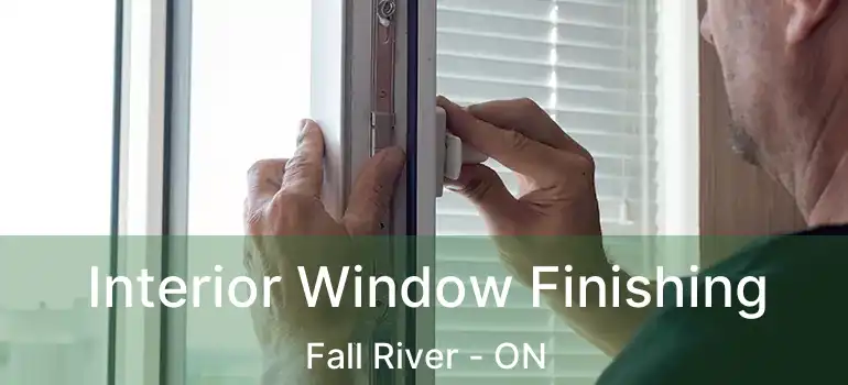  Interior Window Finishing Fall River - ON