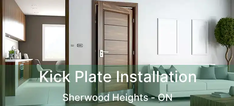  Kick Plate Installation Sherwood Heights - ON