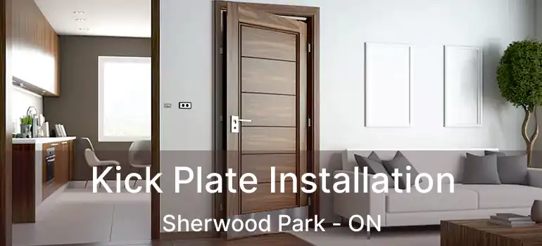  Kick Plate Installation Sherwood Park - ON
