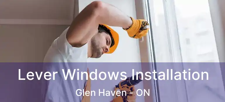  Lever Windows Installation Glen Haven - ON