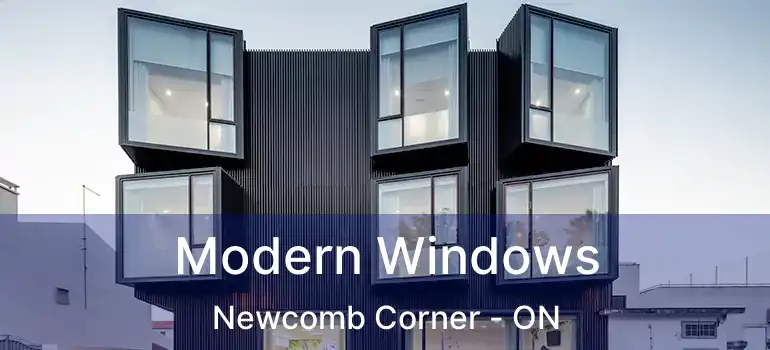  Modern Windows Newcomb Corner - ON