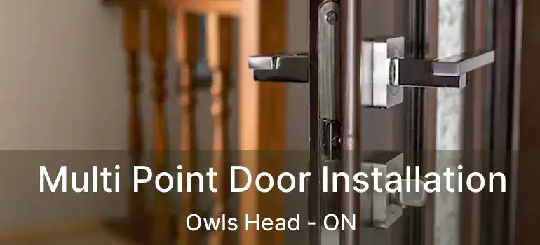  Multi Point Door Installation Owls Head - ON