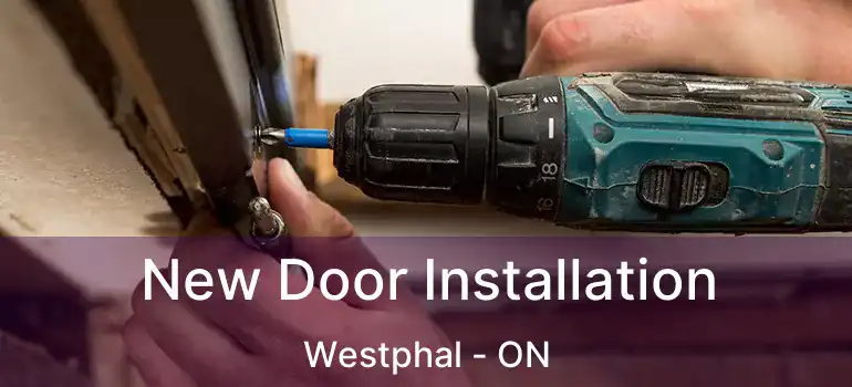  New Door Installation Westphal - ON