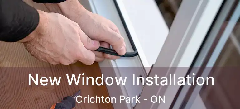  New Window Installation Crichton Park - ON