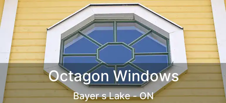  Octagon Windows Bayer s Lake - ON