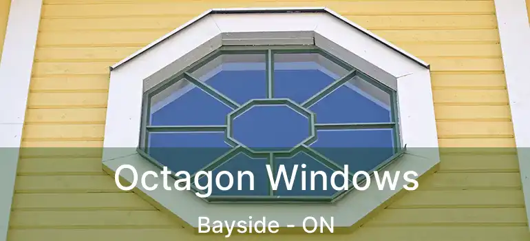  Octagon Windows Bayside - ON
