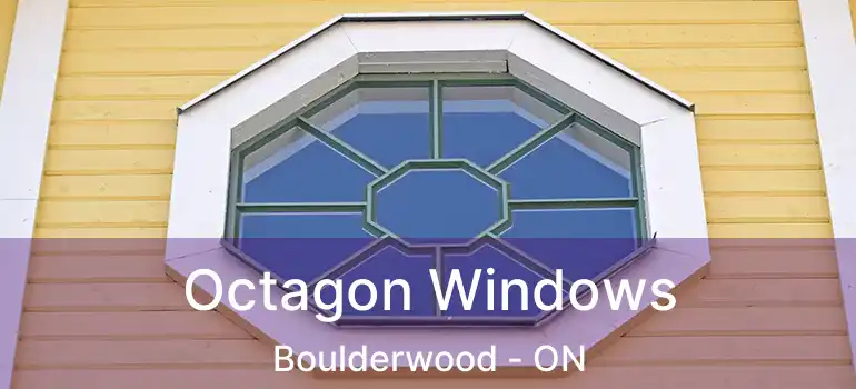  Octagon Windows Boulderwood - ON