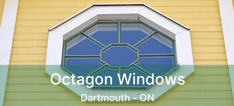  Octagon Windows Dartmouth - ON